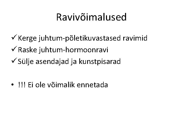 Ravivõimalused ü Kerge juhtum-põletikuvastased ravimid ü Raske juhtum-hormoonravi ü Sülje asendajad ja kunstpisarad •