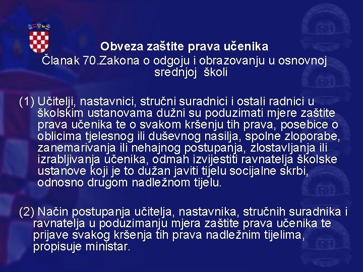 Obveza zaštite prava učenika Članak 70. Zakona o odgoju i obrazovanju u osnovnoj srednjoj