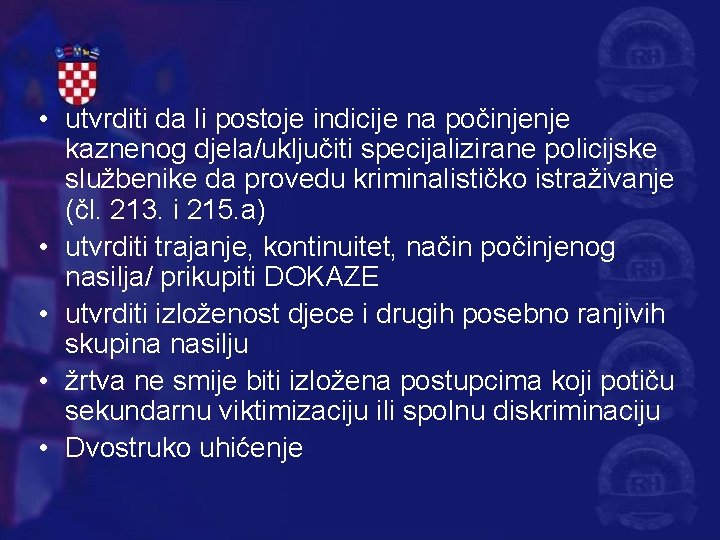  • utvrditi da li postoje indicije na počinjenje kaznenog djela/uključiti specijalizirane policijske službenike