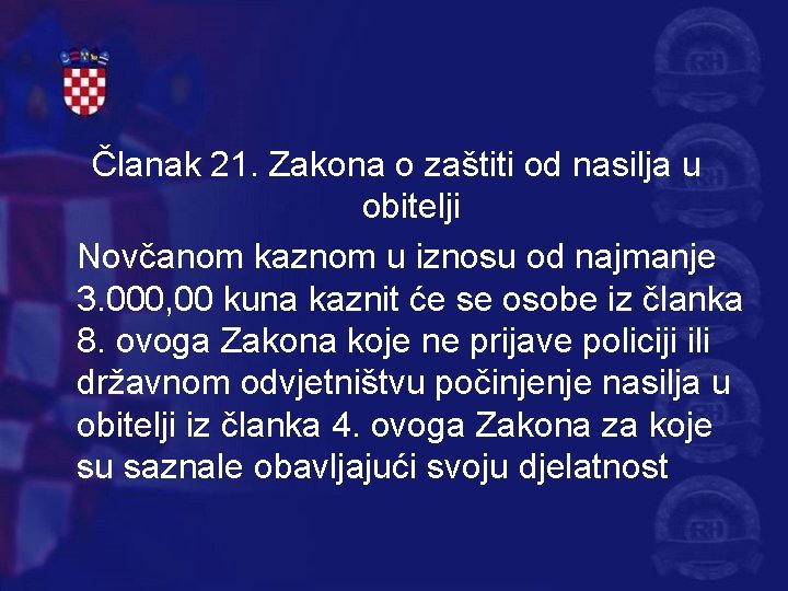 Članak 21. Zakona o zaštiti od nasilja u obitelji Novčanom kaznom u iznosu od