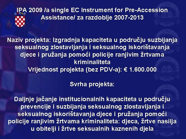 IPA 2009 /a single EC Instrument for Pre-Accession Assistance/ za razdoblje 2007 -2013 Naziv