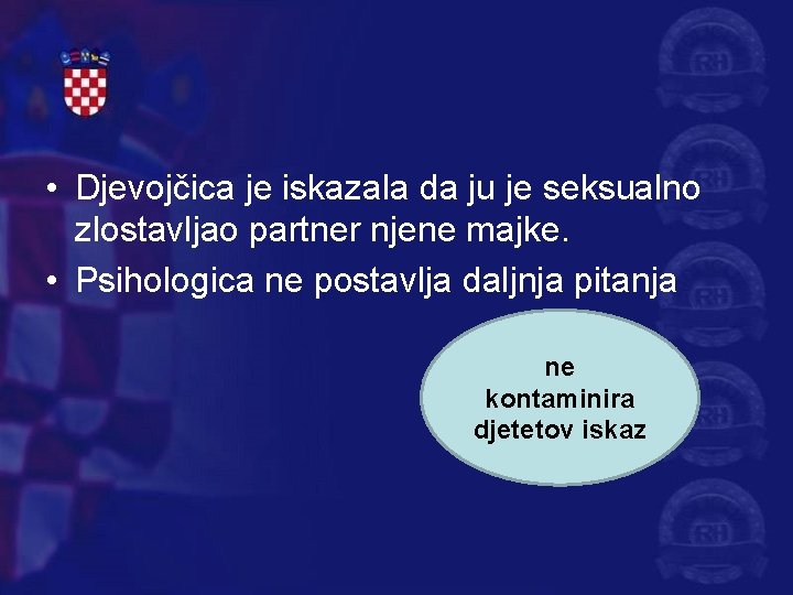  • Djevojčica je iskazala da ju je seksualno zlostavljao partner njene majke. •