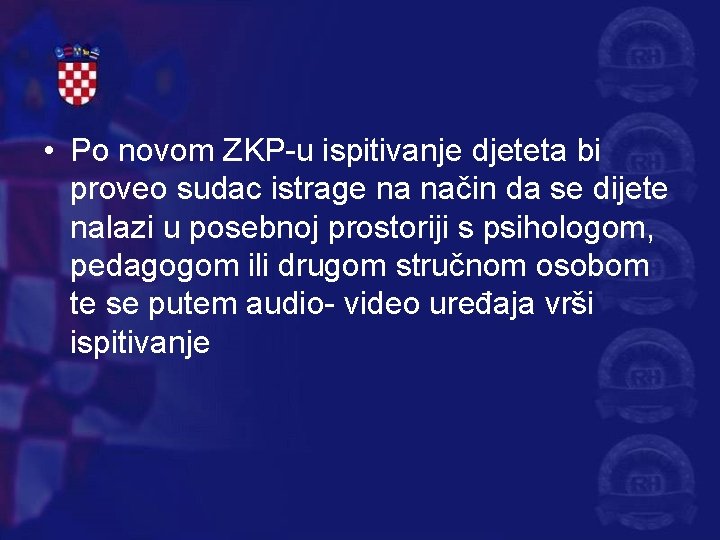  • Po novom ZKP-u ispitivanje djeteta bi proveo sudac istrage na način da