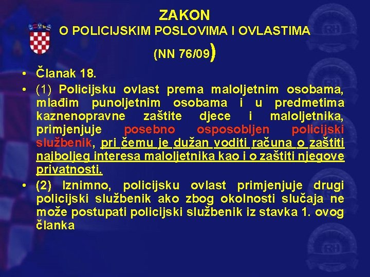 ZAKON O POLICIJSKIM POSLOVIMA I OVLASTIMA (NN 76/09 ) • Članak 18. • (1)