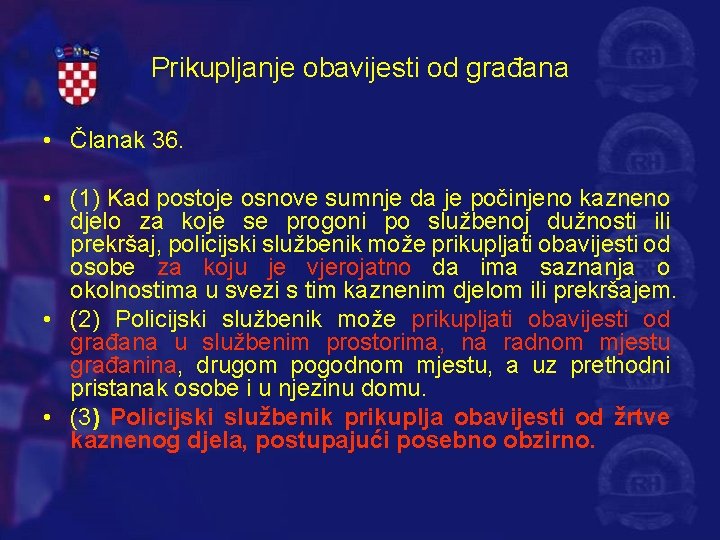 Prikupljanje obavijesti od građana • Članak 36. • (1) Kad postoje osnove sumnje da