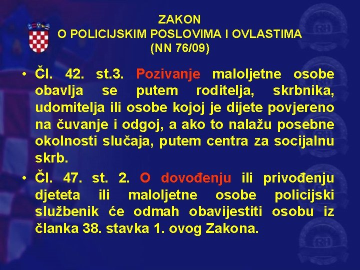 ZAKON O POLICIJSKIM POSLOVIMA I OVLASTIMA (NN 76/09) • Čl. 42. st. 3. Pozivanje