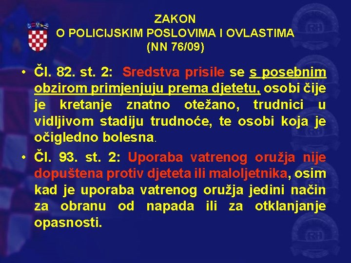 ZAKON O POLICIJSKIM POSLOVIMA I OVLASTIMA (NN 76/09) • Čl. 82. st. 2: Sredstva