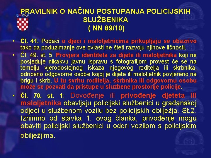 PRAVILNIK O NAČINU POSTUPANJA POLICIJSKIH SLUŽBENIKA ( NN 89/10) • Čl. 41. Podaci o