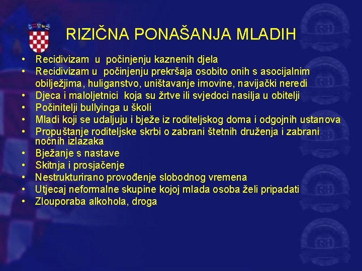 RIZIČNA PONAŠANJA MLADIH • Recidivizam u počinjenju kaznenih djela • Recidivizam u počinjenju prekršaja