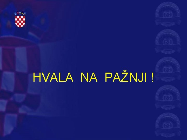 HVALA NA PAŽNJI ! 