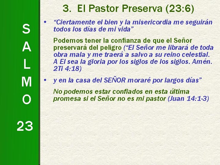 3. El Pastor Preserva (23: 6) S A L M O 23 • “Ciertamente