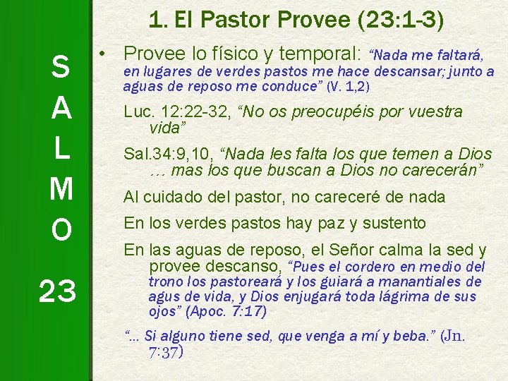 1. El Pastor Provee (23: 1 -3) S A L M O • Provee