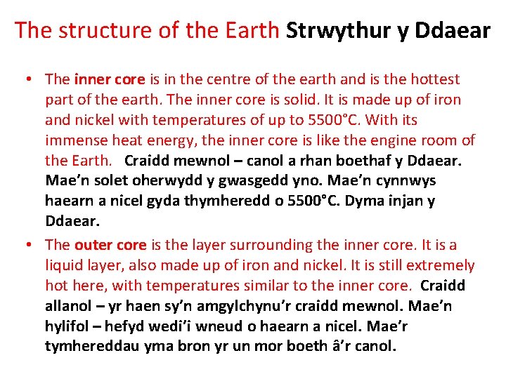 The structure of the Earth Strwythur y Ddaear • The inner core is in