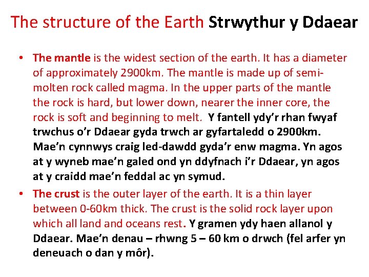 The structure of the Earth Strwythur y Ddaear • The mantle is the widest