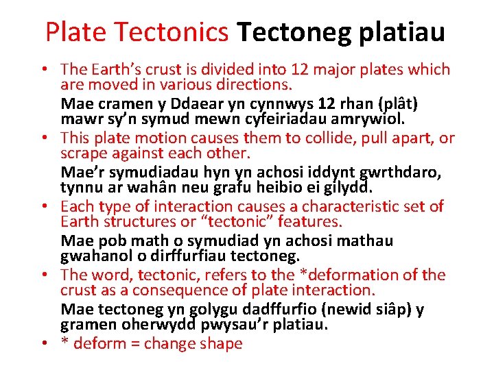 Plate Tectonics Tectoneg platiau • The Earth’s crust is divided into 12 major plates