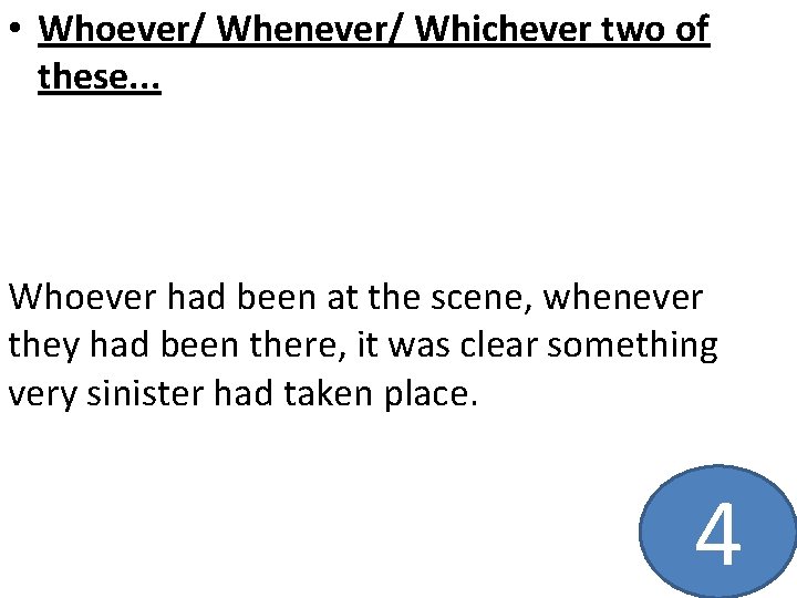  • Whoever/ Whenever/ Whichever two of these. . . Whoever had been at