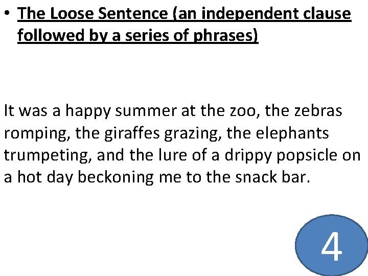  • The Loose Sentence (an independent clause followed by a series of phrases)