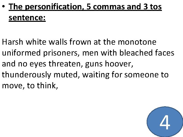  • The personification, 5 commas and 3 tos sentence: Harsh white walls frown