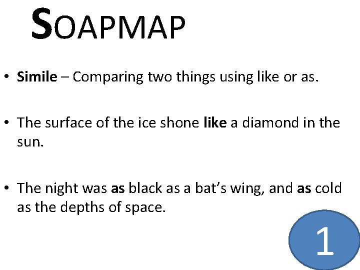 SOAPMAP • Simile – Comparing two things using like or as. • The surface