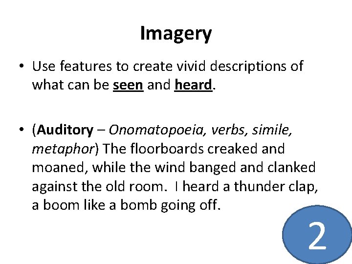 Imagery • Use features to create vivid descriptions of what can be seen and