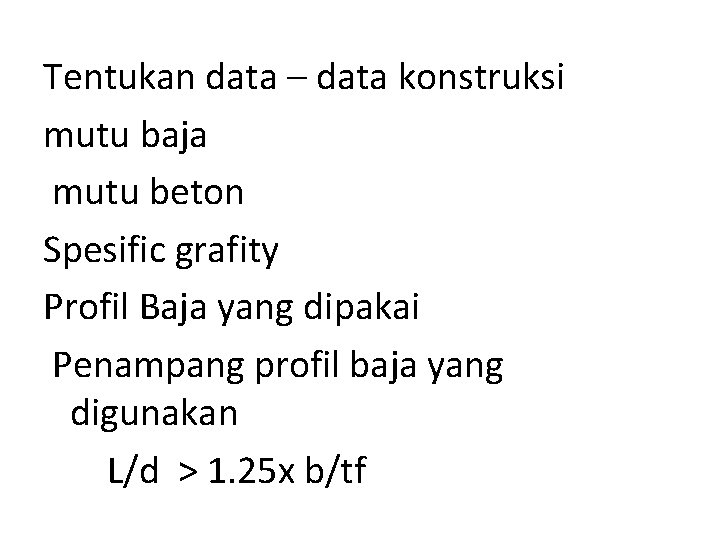 . Tentukan data – data konstruksi mutu baja mutu beton Spesific grafity Profil Baja