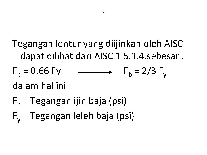 . Tegangan lentur yang diijinkan oleh AISC dapat dilihat dari AISC 1. 5. 1.