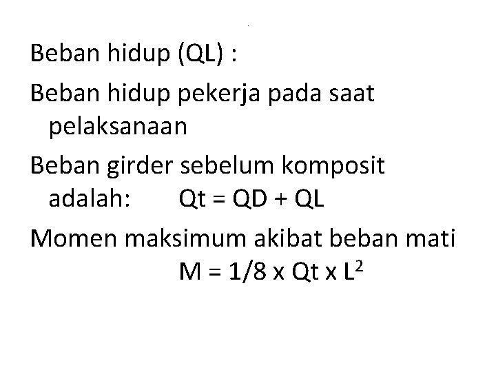 . Beban hidup (QL) : Beban hidup pekerja pada saat pelaksanaan Beban girder sebelum