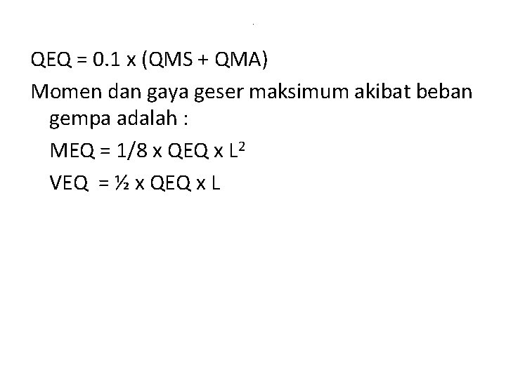 . QEQ = 0. 1 x (QMS + QMA) Momen dan gaya geser maksimum