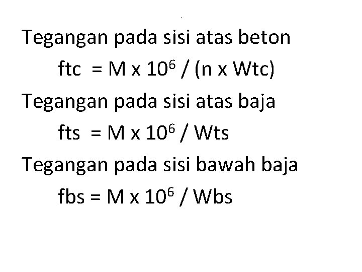 . Tegangan pada sisi atas beton ftc = M x 106 / (n x