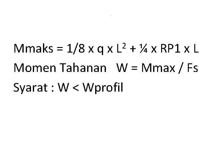 . Mmaks = 1/8 x q x L 2 + ¼ x RP 1