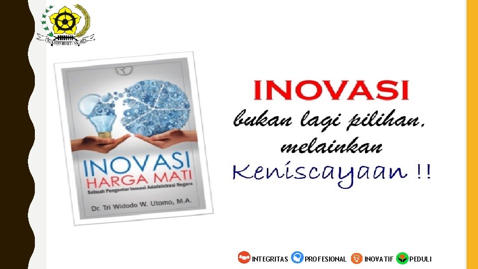 INTEGRITAS PROFESIONAL INOVATIF PEDULI 