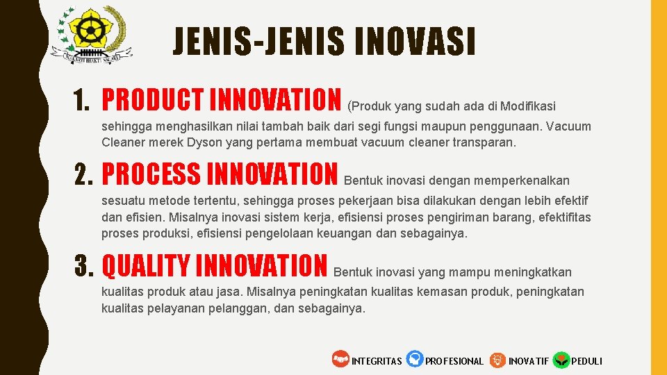 JENIS-JENIS INOVASI 1. PRODUCT INNOVATION (Produk yang sudah ada di Modifikasi sehingga menghasilkan nilai