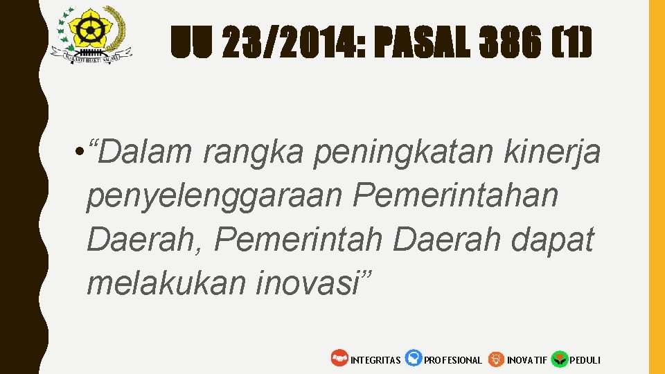 UU 23/2014: PASAL 386 (1) • “Dalam rangka peningkatan kinerja penyelenggaraan Pemerintahan Daerah, Pemerintah