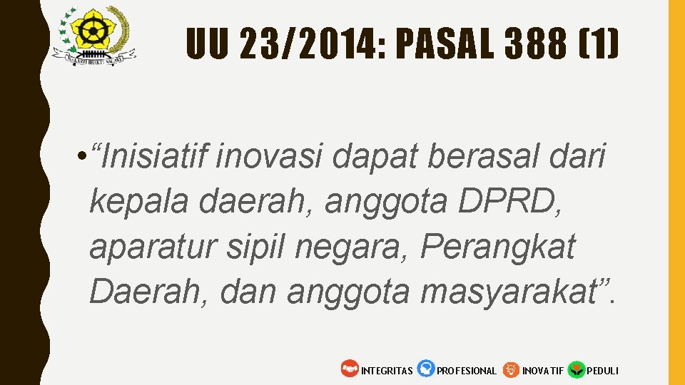 UU 23/2014: PASAL 388 (1) • “Inisiatif inovasi dapat berasal dari kepala daerah, anggota