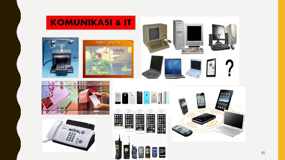 KOMUNIKASI & IT 65 