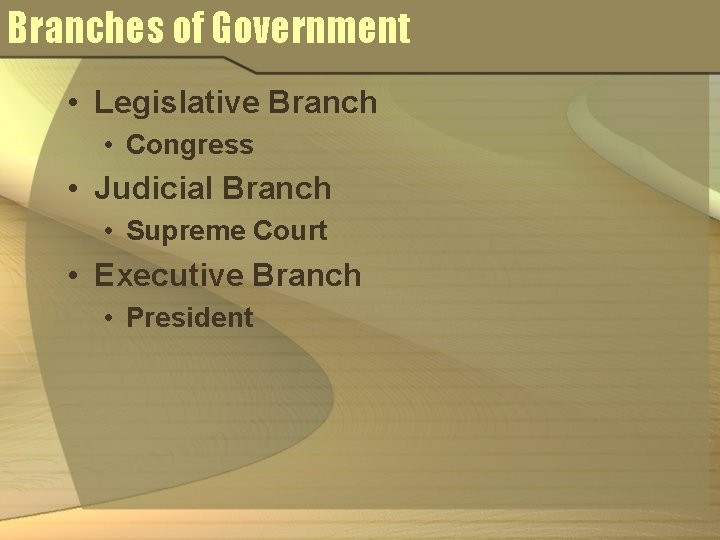 Branches of Government • Legislative Branch • Congress • Judicial Branch • Supreme Court