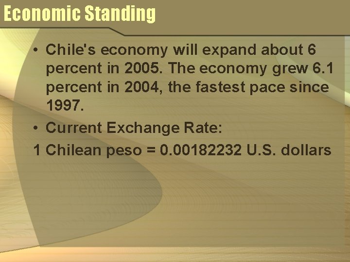 Economic Standing • Chile's economy will expand about 6 percent in 2005. The economy