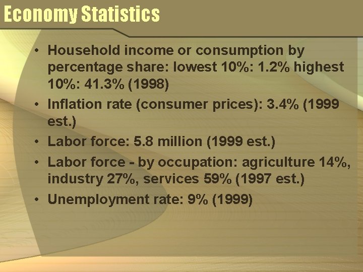 Economy Statistics • Household income or consumption by percentage share: lowest 10%: 1. 2%