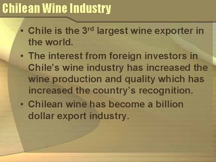 Chilean Wine Industry • Chile is the 3 rd largest wine exporter in the