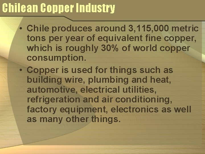 Chilean Copper Industry • Chile produces around 3, 115, 000 metric tons per year