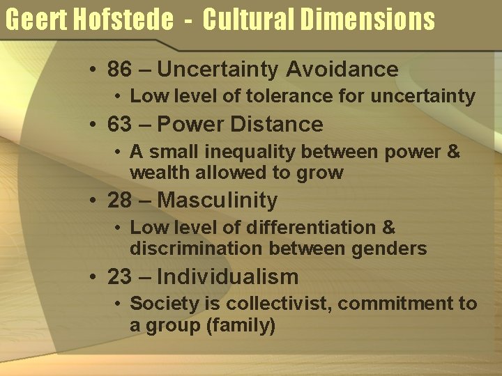 Geert Hofstede - Cultural Dimensions • 86 – Uncertainty Avoidance • Low level of