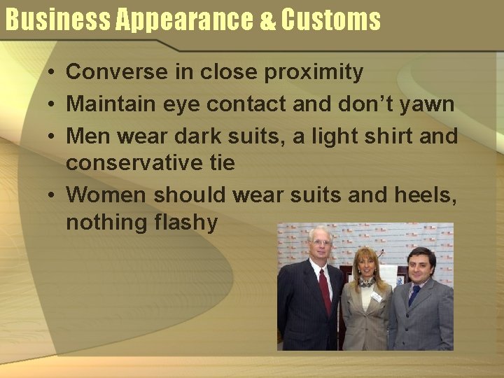 Business Appearance & Customs • Converse in close proximity • Maintain eye contact and