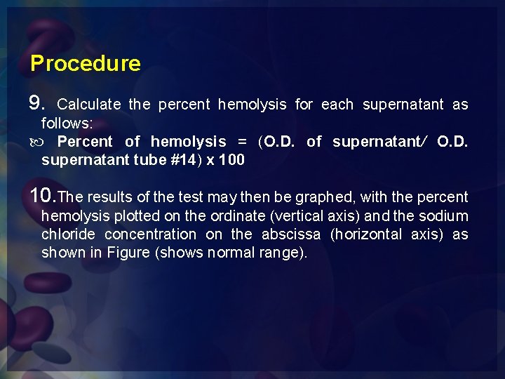 Procedure 9. Calculate the percent hemolysis for each supernatant as follows: Percent of hemolysis