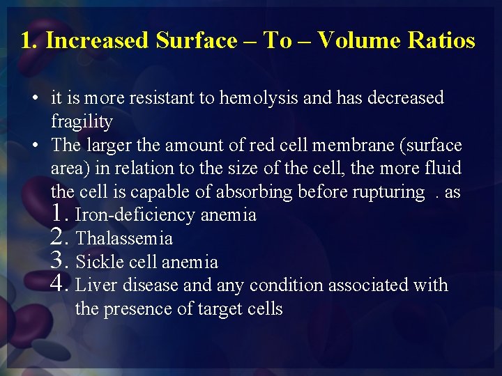 1. Increased Surface – To – Volume Ratios • it is more resistant to