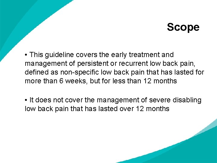 Scope • This guideline covers the early treatment and management of persistent or recurrent