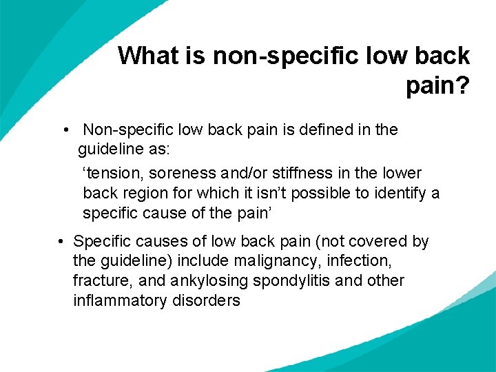 What is non-specific low back pain? • Non-specific low back pain is defined in