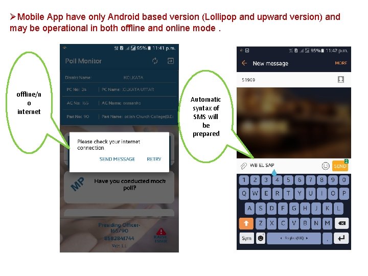 ØMobile App have only Android based version (Lollipop and upward version) and may be