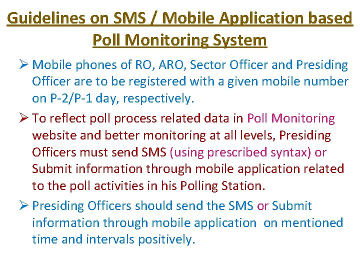 Guidelines on SMS / Mobile Application based Poll Monitoring System Ø Mobile phones of