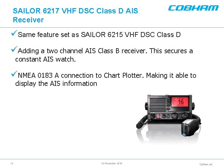 SAILOR 6217 VHF DSC Class D AIS Receiver üSame feature set as SAILOR 6215
