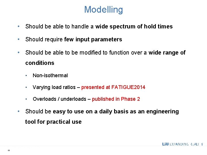 Modelling • Should be able to handle a wide spectrum of hold times •